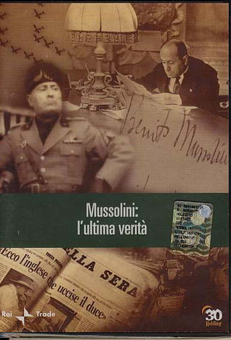 Mussolini: l'ultima verita'