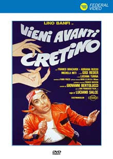 VIENI AVANTI CRETINO